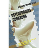 Osteoporosis Cookbook: What to Eat and What Not to Eat If You Have Osteoporosis