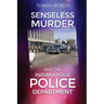 A Senseless Murder and the Indianapolis Police Department