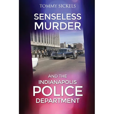 A Senseless Murder and the Indianapolis Police Department
