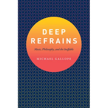 Deep Refrains: Music, Philosophy, and the Ineffable