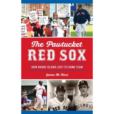 Pawtucket Red Sox: How Rhode Island Lost Its Home Team