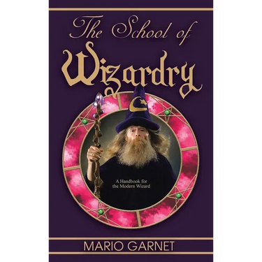 The School of Wizardry: A Handbook for the Modern Wizard