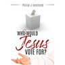 Who Would Jesus Vote For?