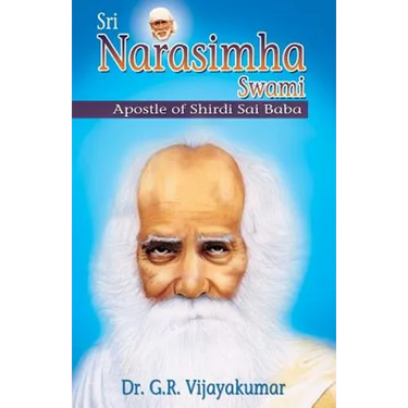 Sri Narasimha Swami: Apostle of Shirdi Sai Baba