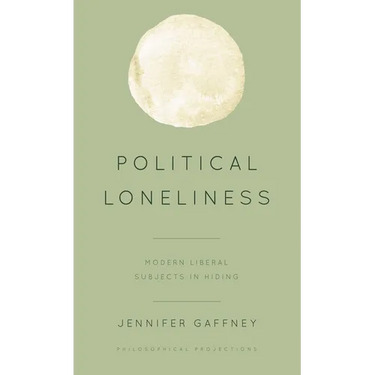 Political Loneliness: Modern Liberal Subjects in Hiding