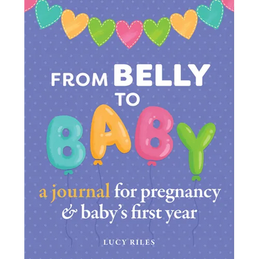 From Belly to Baby: A Journal for Pregnancy and Baby's First Year