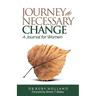 Journey To Necessary Change: A 30 Day Journal For Women