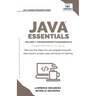 Java Essentials Volume 1: Learn Java, Variables, Control Flow, and Methods with Hands-On Coding Exercises and Examples for Beginners