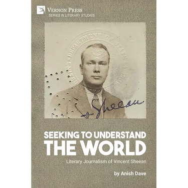 Seeking to Understand the World: Literary Journalism of Vincent Sheean