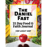 The Daniel Fast: 21 Day Food and Faith Journal