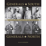 Generals South, Generals North: The Commanders of the Civil War Reconsidered