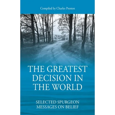 The Greatest Decision in the World: Selected Spurgeon Messages on Belief