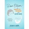Dear Oliver: An Unexpected Friendship with Oliver Sacks