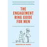 The Engagement Ring Guide For Men: Everything You Should Know Before Popping The Question