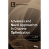 Advances and Novel Approaches in Discrete Optimization
