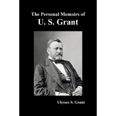 The Personal Memoirs of U. S. Grant, complete and fully illustrated