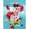 Root-to-Rise Workbook: Love Life by Design