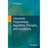 Concurrent Programming: Algorithms, Principles, and Foundations