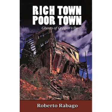 Rich Town Poor Town: Ghosts of Copper's Past - New and Revised Edition