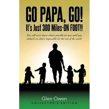 Go Papa, Go!: You will never know what's possible for you until you embark on what's impossible for the rest of the world. (collector's edition)