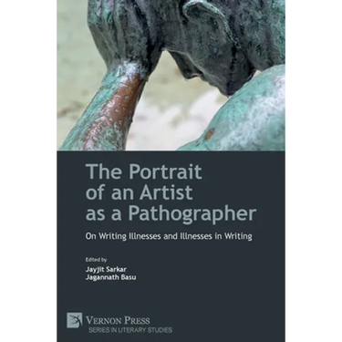 The Portrait of an Artist as a Pathographer: On Writing Illnesses and Illnesses in Writing