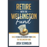Retire With The Wellington Fund: Build a Successful Retirement Using Vanguard's Oldest Mutual Fund