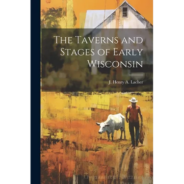 The Taverns and Stages of Early Wisconsin