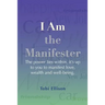 I am the Manifester: The power lies within, it's up to you to manifest love, wealth and well-being.