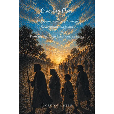 Crossing Over: A Devotional Journey Through Deuteronomy and Joshua