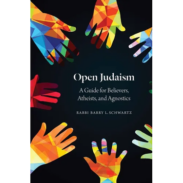 Open Judaism: A Guide for Believers, Atheists, and Agnostics