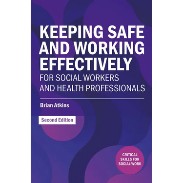 Keeping Safe and Working Effectively For Social Workers and Health Professionals