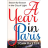 A Year in Paris: Season by Season in the City of Light