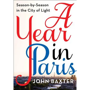 A Year in Paris: Season by Season in the City of Light