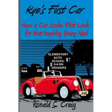 Kye's First Car: How a car works, a first look for inquiring young minds