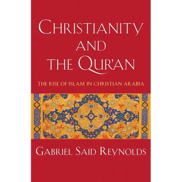 Christianity and the Qur'an: The Rise of Islam in Christian Arabia