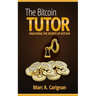 The Bitcoin Tutor: Unlocking the Secrets of Bitcoin