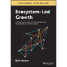 Ecosystem-Led Growth: A Blueprint for Sales and Marketing Success Using the Power of Partnerships