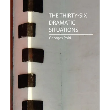 The Thirty-Six Dramatic Situations (Georges Polti)