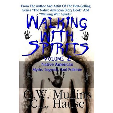 Walking With Spirits Volume 2 Native American Myths, Legends, And Folklore