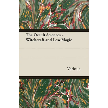 The Occult Sciences - Witchcraft and Low Magic