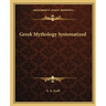 Greek Mythology Systematized