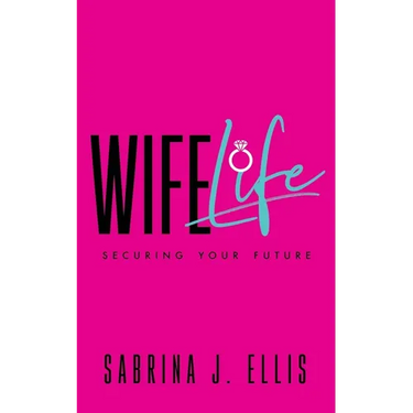 Wife Life: Securing Your Future