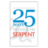 25 Ways to Crush the Serpent