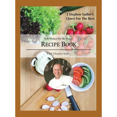 J Stephen Sadler's Quest For The Best: The World On My Plate