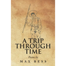 A Trip Through Time: Poems by Max Bess