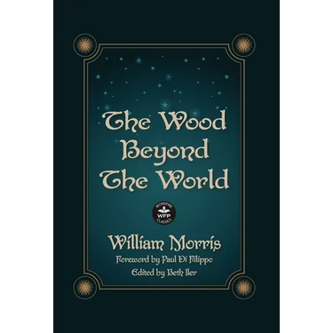 The Wood Beyond the World: Annotated Version with Foreword by Paul Di Filippo