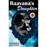 Raavana's Daughter: An imaginative retelling of the Ramayana / Ramakien