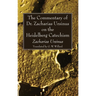 The Commentary of Dr. Zacharias Ursinus on the Heidelberg Catechism