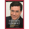 Stephen Colbert: A Biography