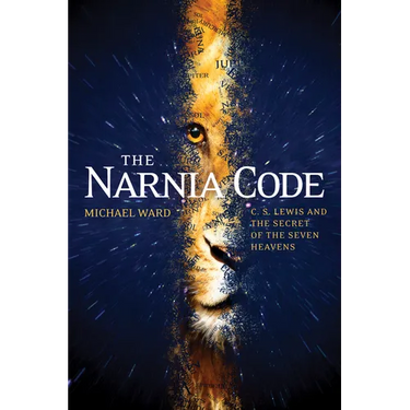 The Narnia Code: C. S. Lewis and the Secret of the Seven Heavens